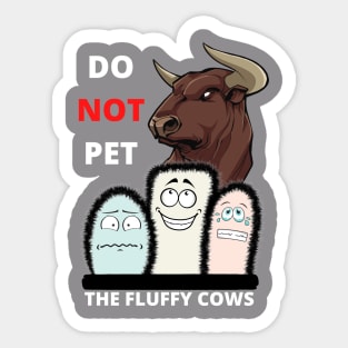 Do Not Pet The Fluffy Cows Sticker